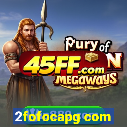 2fofocapg com